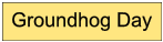 Groundhog Day