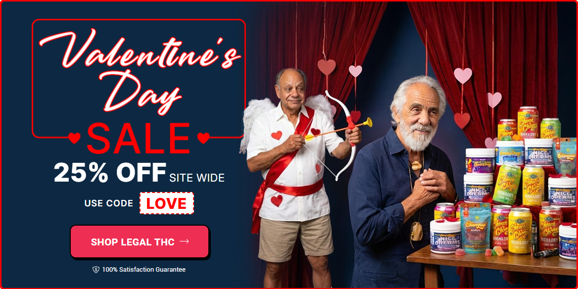 Cheech & Chong's Valentine's Day Sale - Legal THC Products