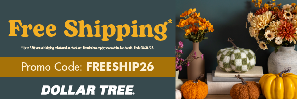 Dollar Tree - Free Shipping ( code: FREESHIP26 - ends Aug 30 )