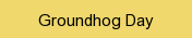 Groundhog Day