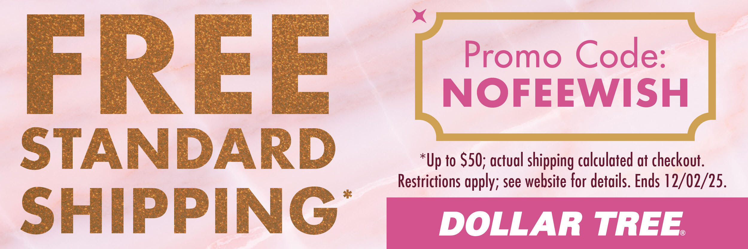 FREE Standard Shipping on DollarTree.com Orders - Nov 30-Dec 2 )