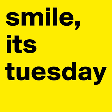 Smile, It's Tuesday